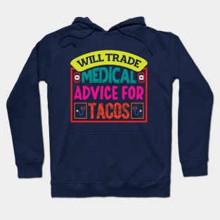 Will Trade Medical Advice For Tacos Hoodie